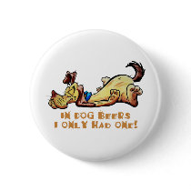 In Dog Beers Pinback Buttons
