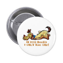 In Dog Beers Pinback Buttons