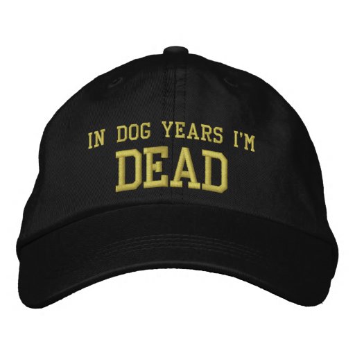 In Dog Years I'm DEAD Baseball Cap