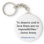 "In dreams and in love there are no impossibili... Keychains