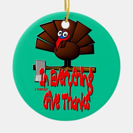In Everything Give Thanks ~ 1 Thessalonians 5:18 Christmas Ornaments