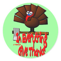 In Everything Give Thanks ~ 1 Thessalonians 5:18 Stickers