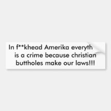 In f**khead Amerika everythingis a crime becaus... Bumper Stickers