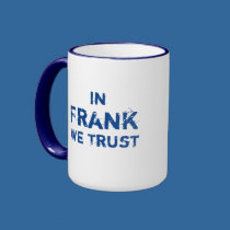 In Frank We Trust mugs by ecaggiani In Frank We Trust mugs