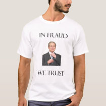 In Fraud We Trust t-shirts by badgercall In Fraud We Trust t-shirts