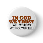 In God We Trust. All Others We Polygraph! buttons