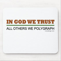 In God We Trust. All Others We Polygraph! mousepads