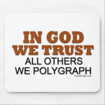 In God We Trust. All Others We Polygraph! mousepads