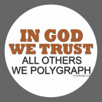 In God We Trust. All Others We Polygraph! stickers by ironydesign In God We Trust. All Others We Polygraph! stickers