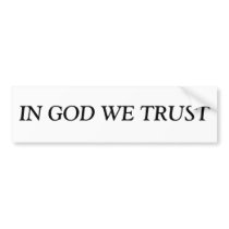 IN GOD WE TRUST Bumper Sticker bumper stickers