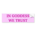 IN GODDESS WE TRUST bumper stickers