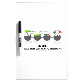 In Life, Are You Catalytic Enough? Dry-Erase Whiteboard