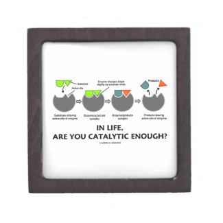 In Life, Are You Catalytic Enough? Premium Keepsake Box