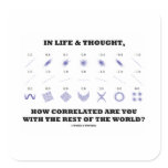 In Life &amp; Thought How Correlated Are You Rest Of Square Sticker