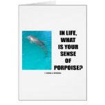 In Life, What Is Your Sense Of Porpoise? (Purpose) Card