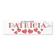 In love with Patricia bumper stickers by names_by_willow In love with Patricia bumper stickers