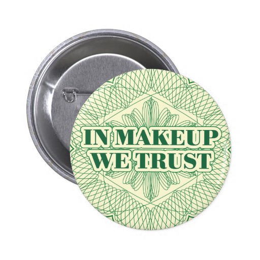 In Makeup We Trust Pin
