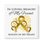 In Memory of My Friend - Appendix Cancer Magnet