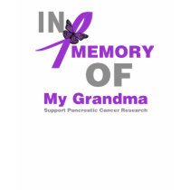 In Memory of My Grandma Pancreatic Cancer t-shirts