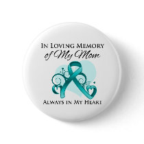 In Memory of My Mom - Ovarian Cancer Buttons