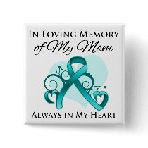 In Memory of My Mom - Ovarian Cancer Button