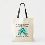 In Memory of My Mom - Ovarian Cancer bags