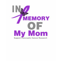 In Memory of My Mom Pancreatic Cancer t-shirts