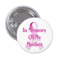 In Memory Of My Mother Breast Cancer Button buttons