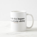 In My Artistic Ability Mug