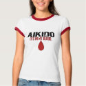 In My Blood AIKIDO t-shirts by blackbeltstuff In My Blood AIKIDO t-shirts
