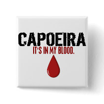 In My Blood CAPOEIRA Pinback Buttons