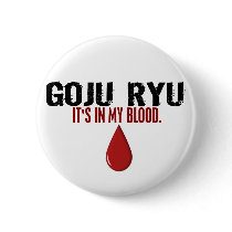 In My Blood GOJU RYU buttons by blackbeltstuff In My Blood GOJU RYU buttons
