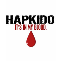 In My Blood HAPKIDO t-shirts by blackbeltstuff In My Blood HAPKIDO t-shirts