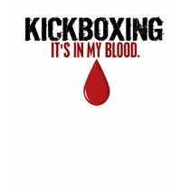 In My Blood KICKBOXING t-shirts by blackbeltstuff In My Blood KICKBOXING t-shirts
