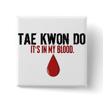 In My Blood TAE KWON DO Buttons
