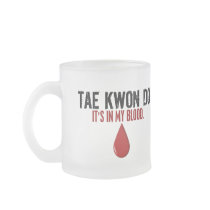 In My Blood TAE KWON DO Coffee Mug