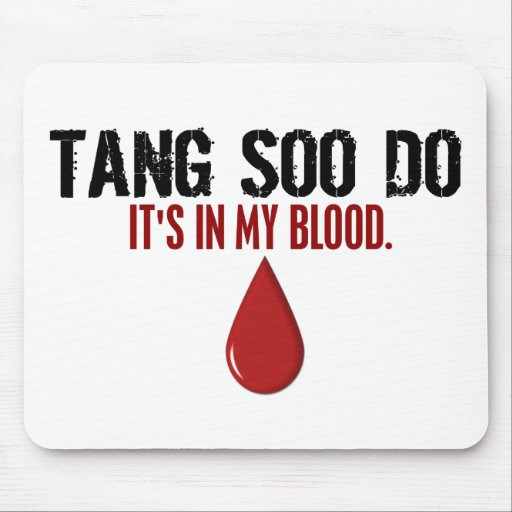 In My Blood TANG SOO DO Mouse Mat