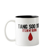 In My Blood TANG SOO DO mugs by blackbeltstuff In My Blood TANG SOO DO mugs