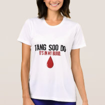 In My Blood TANG SOO DO t-shirts by blackbeltstuff In My Blood TANG SOO DO t-shirts