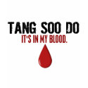 In My Blood TANG SOO DO t-shirts