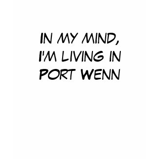In my mind, I'm living in Port Wenn shirt