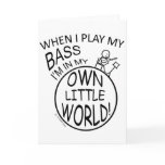 In My Own Little World Bass Greeting Card