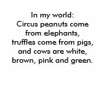 In my world: Truffles come from pigs... t-shirts