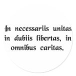 In necessary things unity, in doubtful things.... stickers