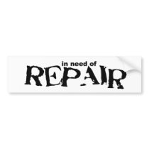 in need Of Repair bumper stickers