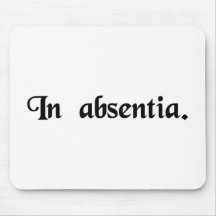 In one's absence mousepads