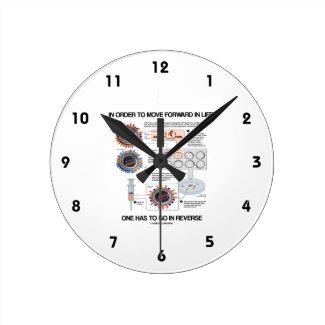In Order To Move Forward In Life Go Reverse Humor Round Wall Clock