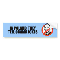 In Poland, they tell Obama jokes Bumper Sticker