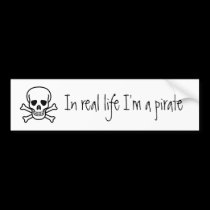 In real life I'm a pirate bumper stickers