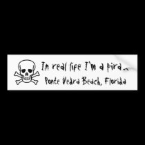 In real life I'm a pirate, Ponte Vedra Beach, FL bumper stickers
